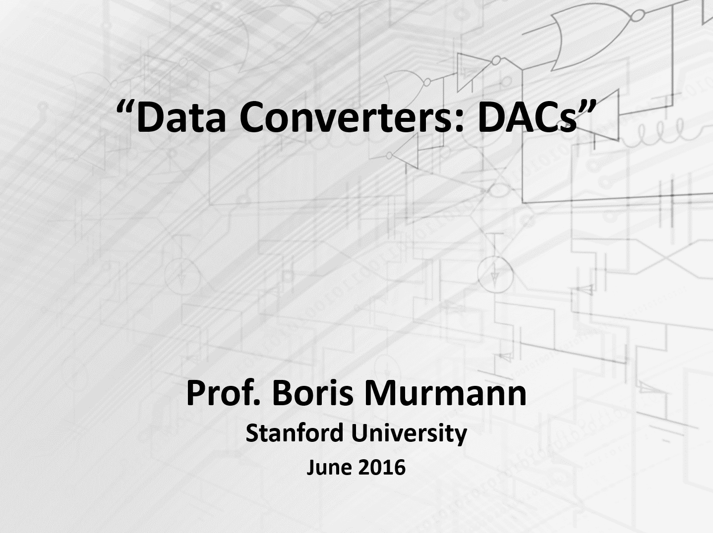 “Data Converters: DACs” – Prof. Boris Murmann (Stanford University
