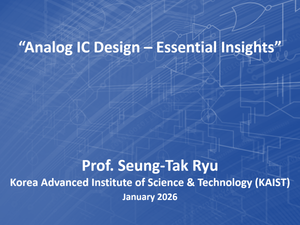 "Analog IC Design - Essential Insights" - Prof. Seung-Tak Ryu (KAIST)