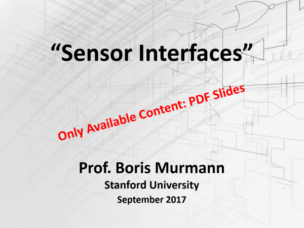 "Sensor Interfaces" - Prof. Boris Murmann (Stanford University)