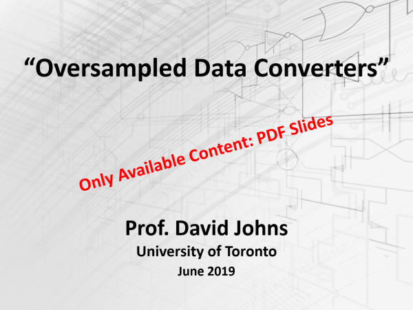 "Oversampled Data Converters" - Prof. David Johns (University of Toronto)