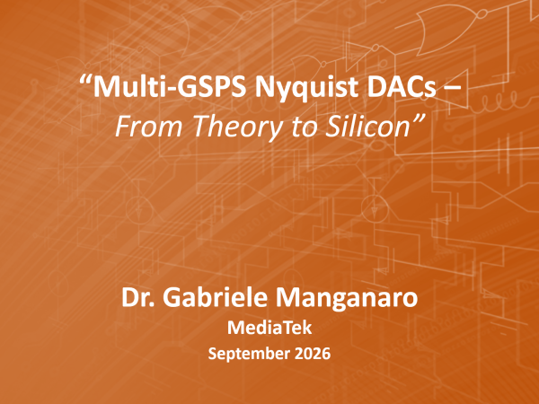 "Multi-GSPS Nyquist DACs" - Dr. Gabriele Manganaro (MediaTek)
