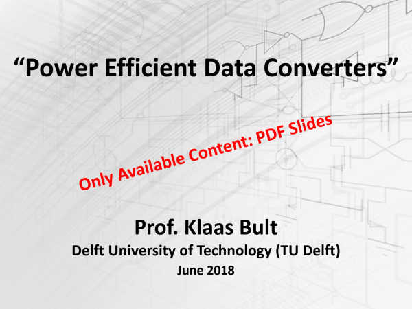 "Power Efficient Data Converters" - Prof. Klaas Bult (TU Delft)