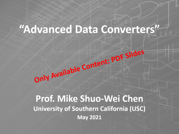 "Advanced Data Converters" - Prof. Mike Shuo-Wei Chen (USC)